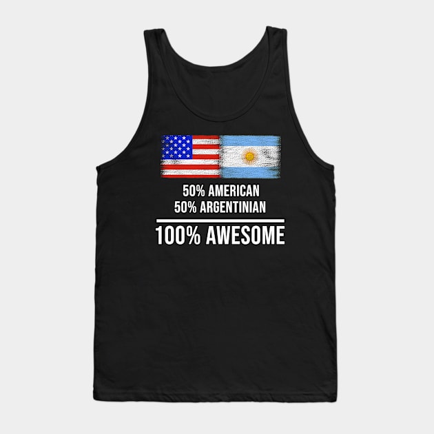 50% American 50% Argentinian 100% Awesome - Gift for Argentinian Heritage From Argentina Tank Top by Country Flags